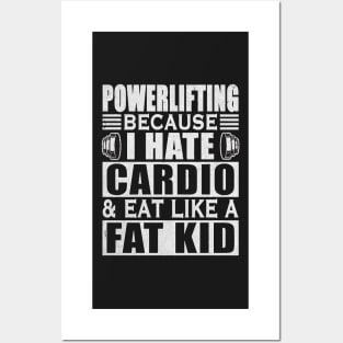 Powerlifting I Hate Cardio Eat Like Fat Kid Sport Posters and Art